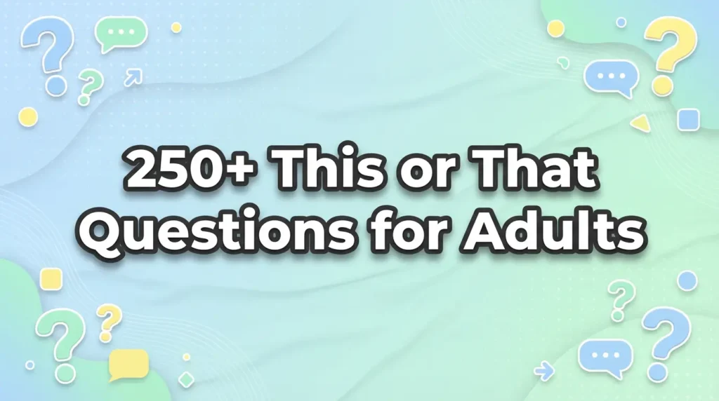 250+ This or That Questions for Adults