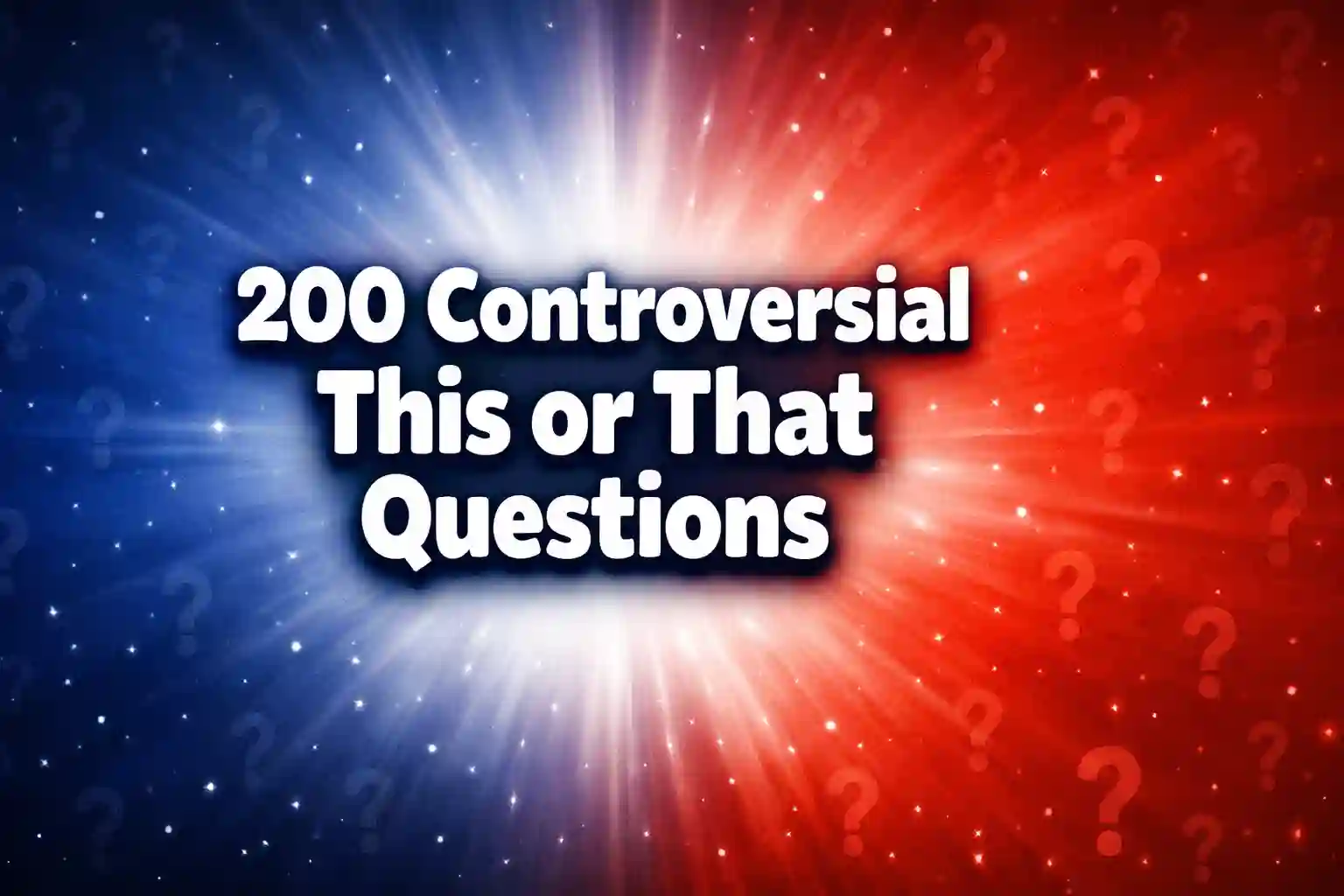 200 Controversial This or That Questions