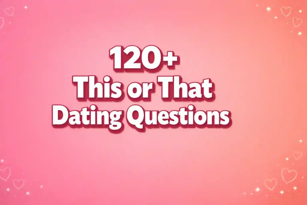 120+ This or That Dating Questions