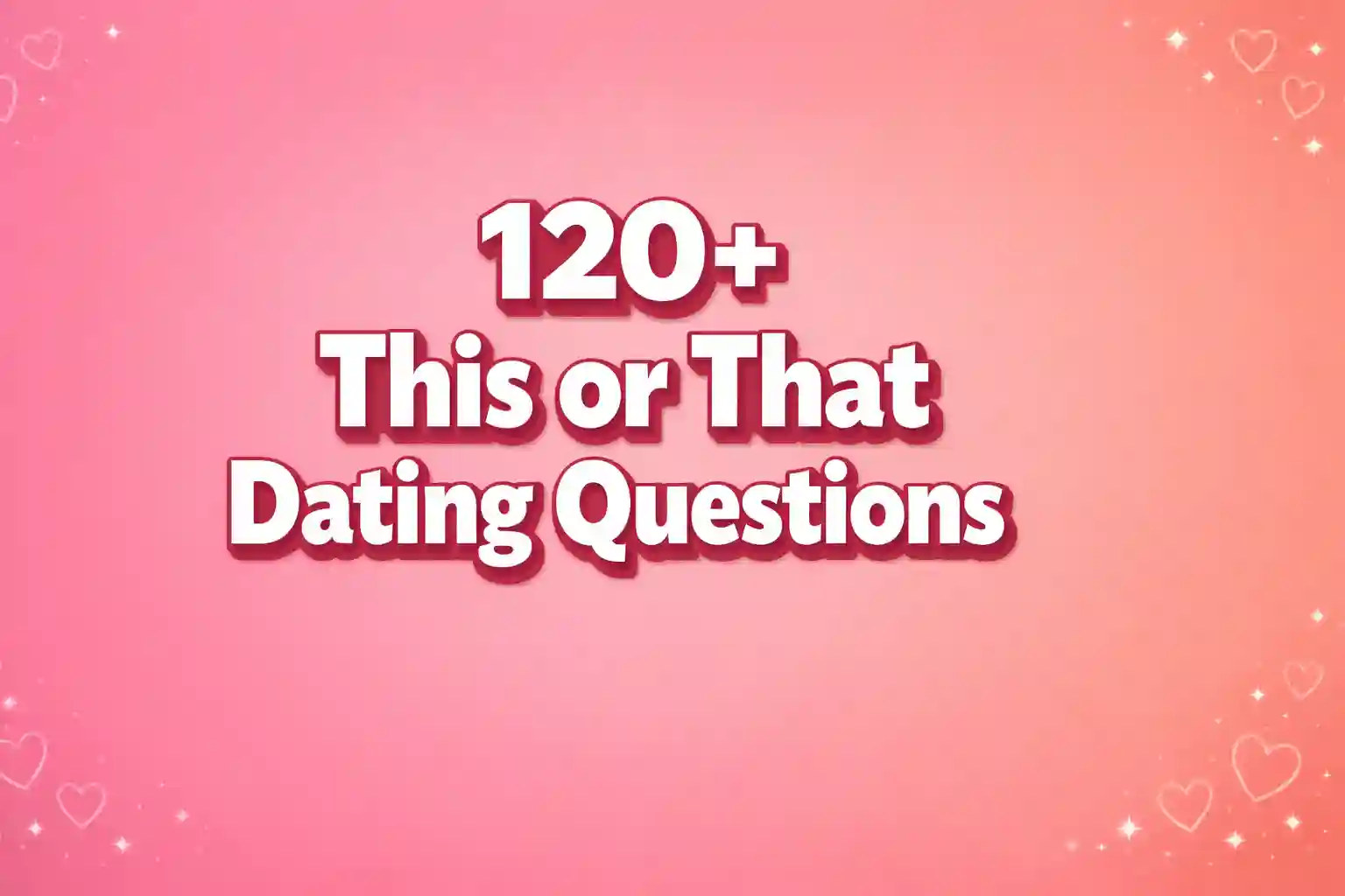 120+ This or That Dating Questions