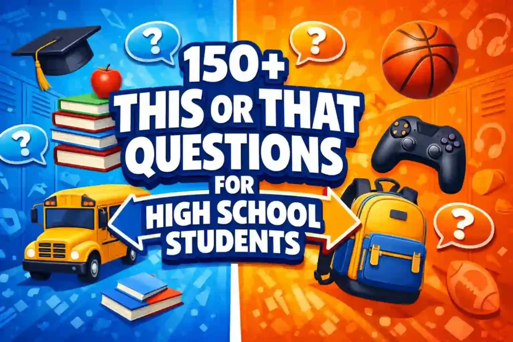 150+ This or That Questions for High School Students